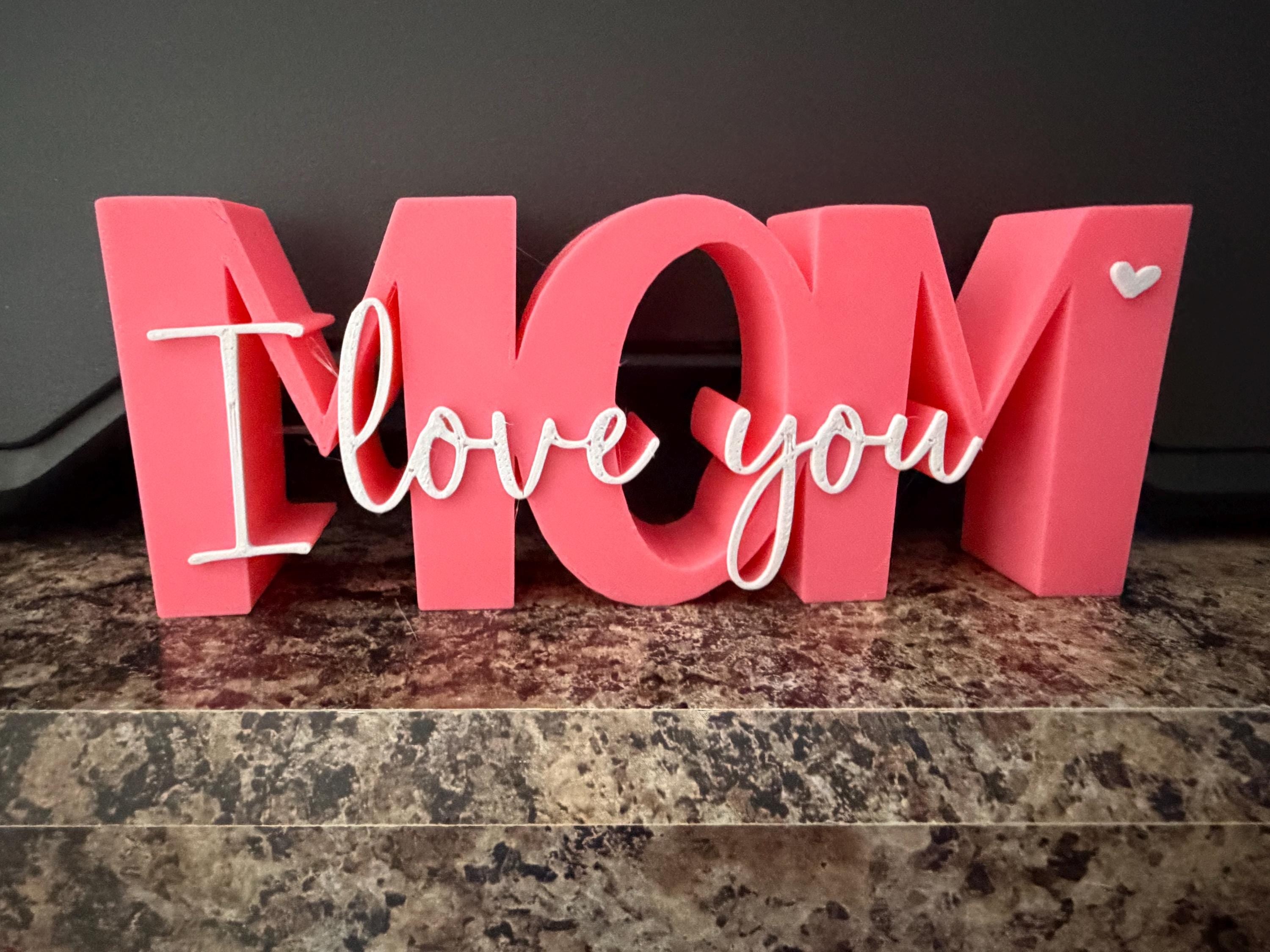 Mom I Love You — 3D Printed Display Sign