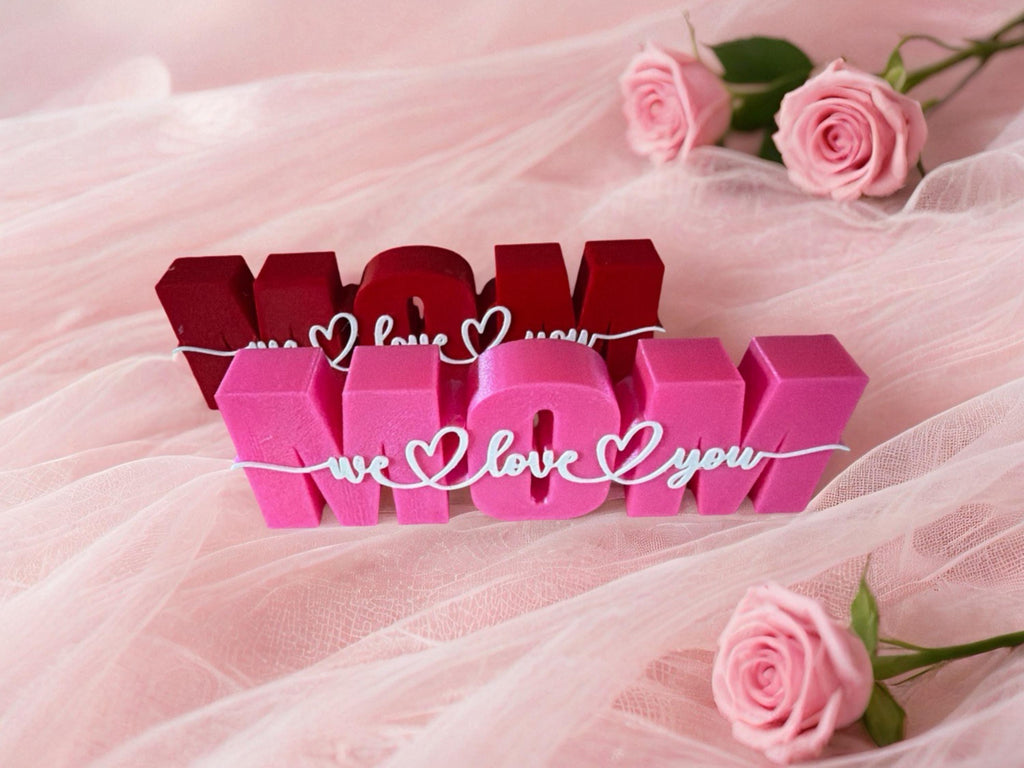 Mom We Love You — 3D Printed Display Sign