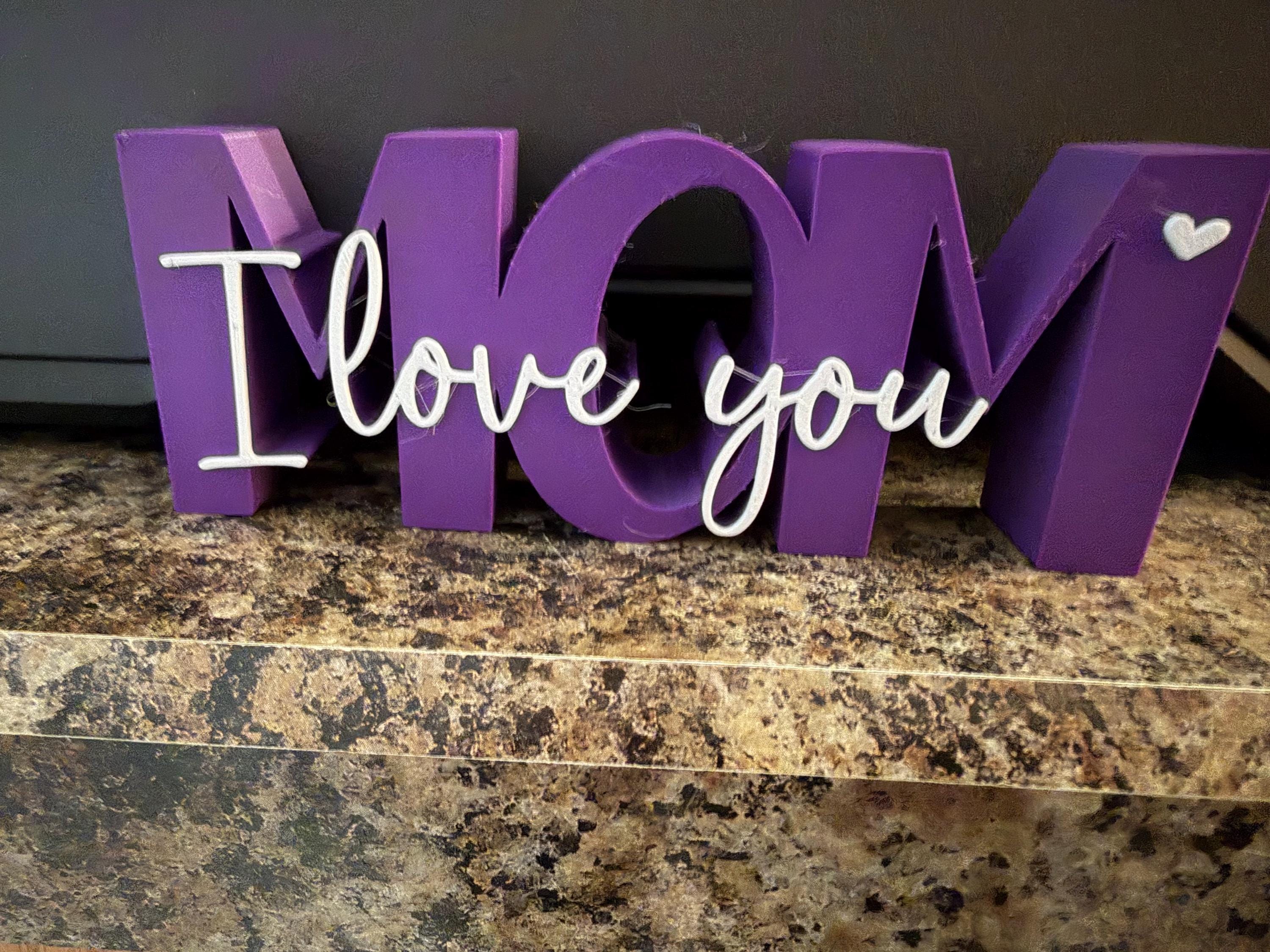 Mom I Love You — 3D Printed Display Sign