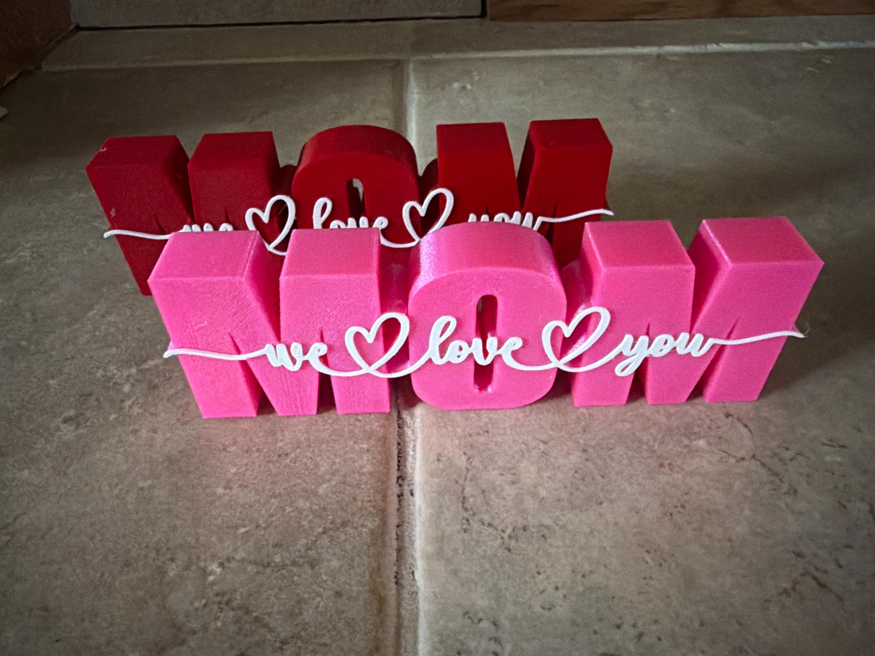 Mom We Love You — 3D Printed Display Sign