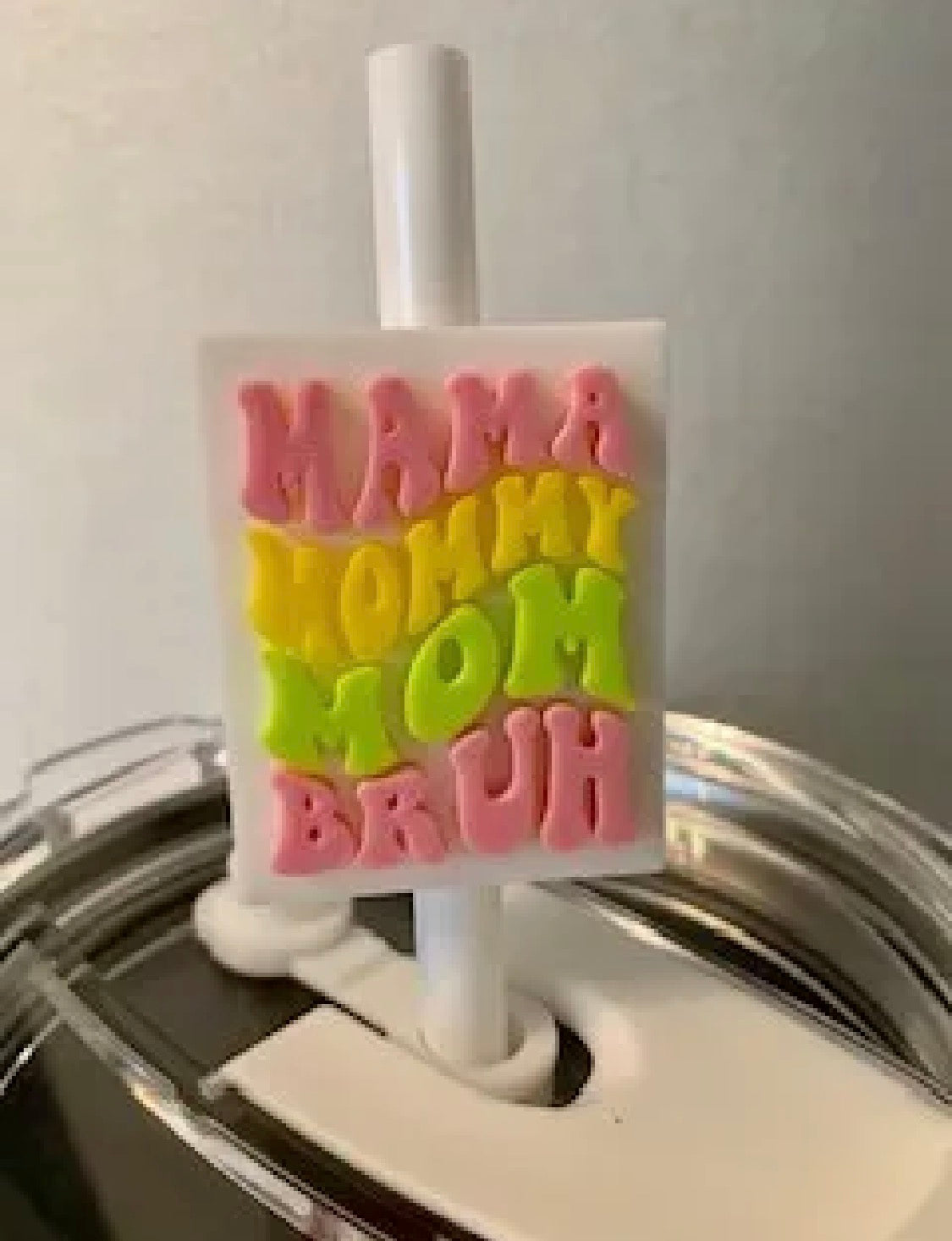 Mama Mommy Mom Bruh — 3D Printed Stanley Straw Topper