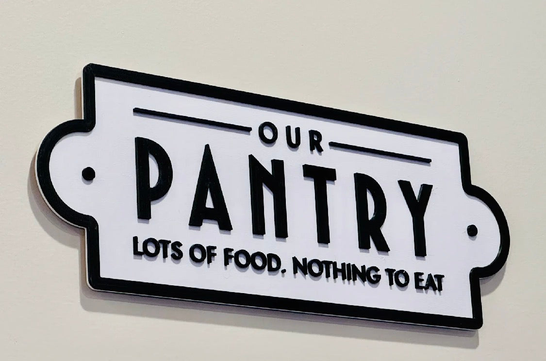 3D Printed Our Pantry Sign - Lots of Food, Nothing to Eat