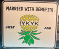 Married With Benefits IYKYK Pineapple Sign — 12"