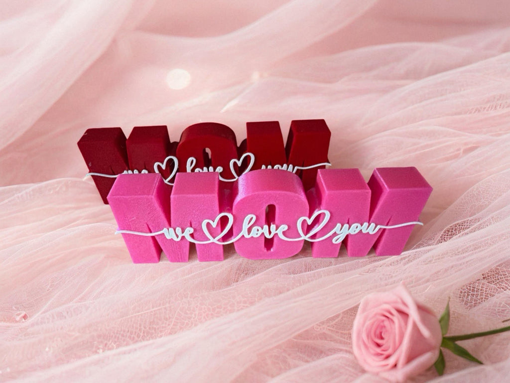 Mom We Love You — 3D Printed Display Sign